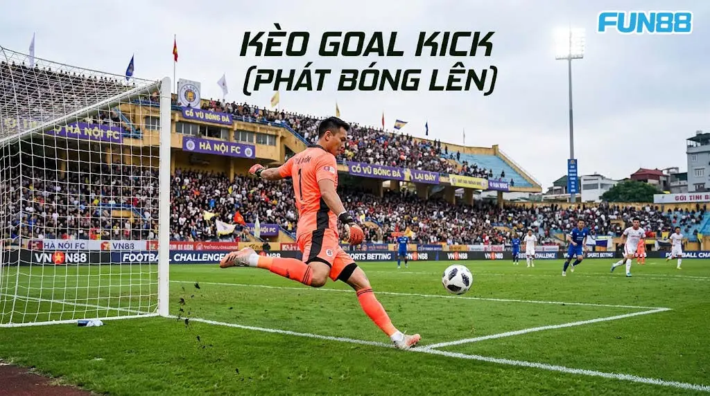 Kèo goal kick là gì